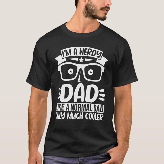 Camiseta Mens, sou um Pai Nerdy, como um Pai normal. (Frente)