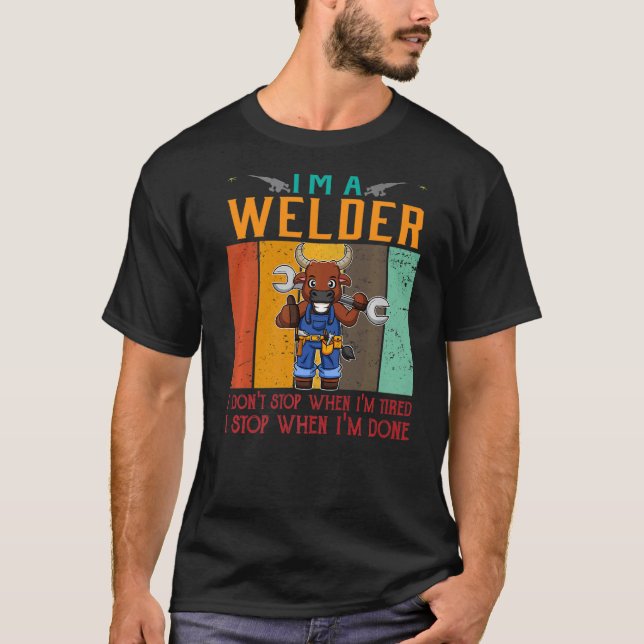 Camiseta Mens, sou um soldador, não paro quando estou cansa (Frente)