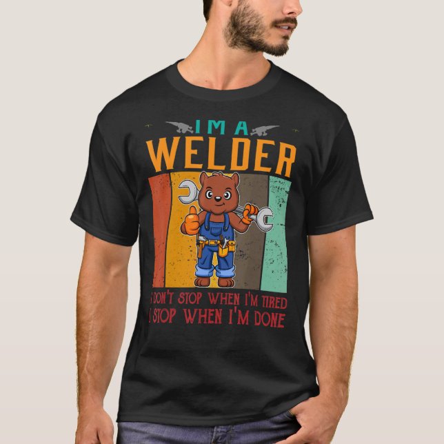 Camiseta Mens, sou um soldador, não paro quando estou cansa (Frente)