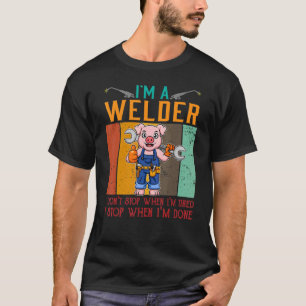 Camiseta Mens, sou um soldador, não paro quando estou cansa