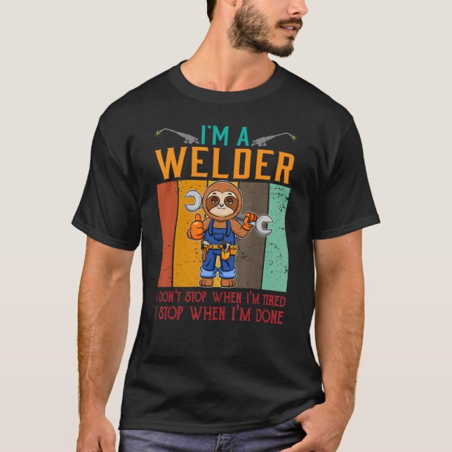Camiseta Mens, sou um soldador, não paro quando estou cansa (Frente)