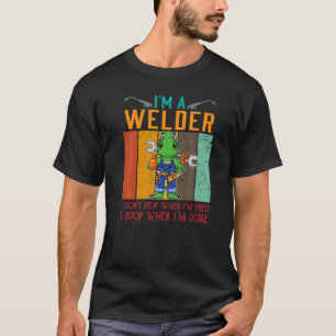 Camiseta Mens, sou um soldador, não paro quando estou cansa