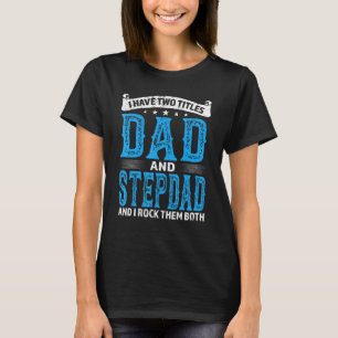Camiseta Mens Stepdad Tenho Dois Títulos Pai E Stepdad