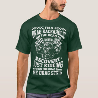 Camiseta Mens Street Drag Raceaholic Na Estrada Para Arrast