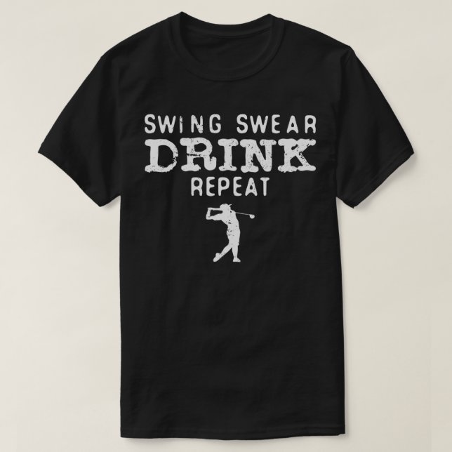 Camiseta Mens Swing Swear Drink Repetir Golfe Engraçado (Frente do Design)
