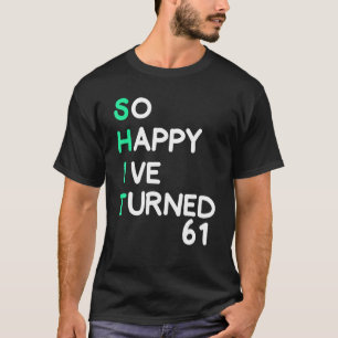 Camiseta Mens tão felizes que fiz 61 anos sarcásticos 1