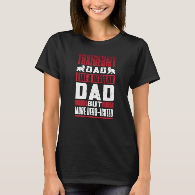 Camiseta Mens Taxidermy Dad Like A Regular Dad But More Dea (Frente)