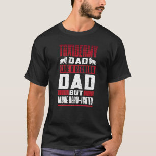 Camiseta Mens Taxidermy Pai Como Um Pai Regular Mas Mais De