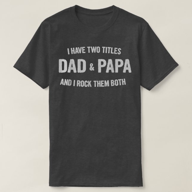 Camiseta Mens, tenho dois Pais de títulos e papai, um pai e (Frente do Design)
