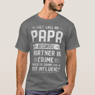 Camiseta Mens They Call Me Papa Because Partner In Crimefat