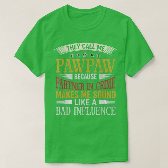 Camiseta Mens They Call Me Pawpaw Because Partner In Crime  (Frente do Design)