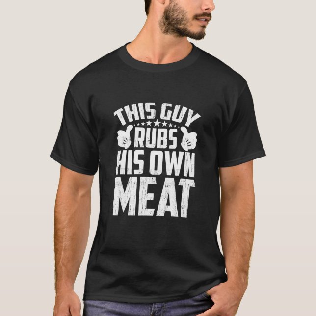 Camiseta Mens This Guy Rubs His Own Meat BBQ Dad Barbecue F (Frente)