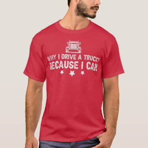 Camiseta Mens Truck Driver Dizendo Por Que Eu Dirigo Um Cam