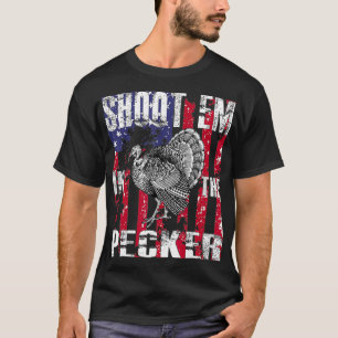 Camiseta Mens urkey Hunting  Shoot Em In he Pecker Hunter
