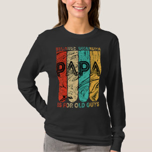 Camiseta Mens Vintage Papa Porque Vovô É Para A Cara Velha