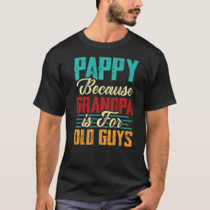 Camiseta Mens Vintage Pappy Porque Vovô É Para Caras Velhas