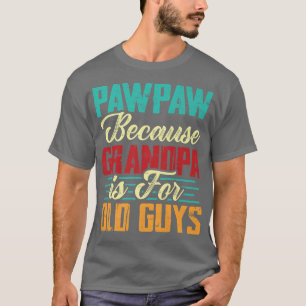Camiseta Mens Vintage Pawpaw Porque Vovô É Para Cara Velha