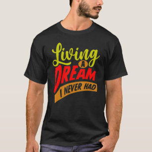 Camiseta Mens Vivendo Um Sonho Que Nunca Tive Uma Vida Feli