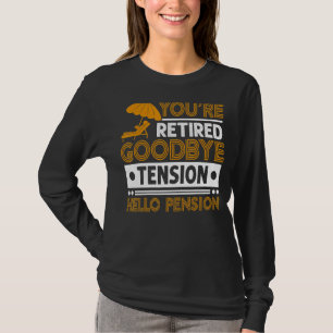 Camiseta Mens, você está aposentado Tensões de Adeus, Alô,
