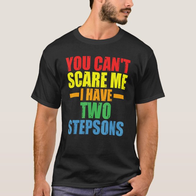Camiseta Mens, você não pode me assustar Eu tenho dois Step (Frente)