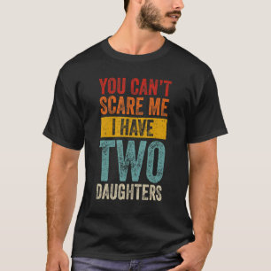 Camiseta Mens, você não pode me assustar. Eu tenho duas fil