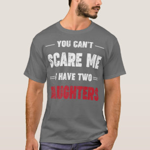 Camiseta Mens, você não pode me assustar. Eu tenho duas fil