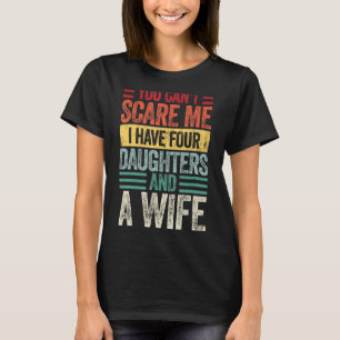 Camiseta Mens, você não pode me assustar, eu tenho quatro f