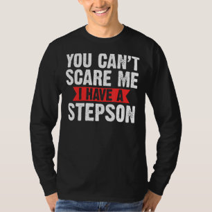 Camiseta Mens, você não pode me assustar Eu tenho um Stepso