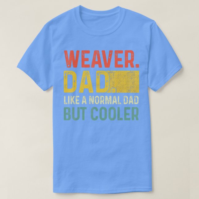 Camiseta Mens Weaver Pai Como Um Pai Normal, Mas Mais Frio (Frente do Design)