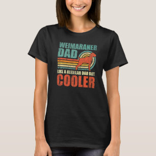 Camiseta Mens Weimaraner Pai Como Um Pai Normal Mas Mais Fr