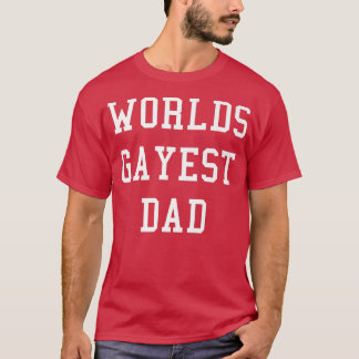 Camiseta Mens Worlds Gayest Dad   Funny Gay Dad Pride Gift 