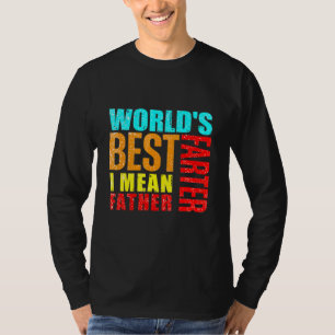 Camiseta Mens Worlds Melhor Que Eu Quero Dizer Pai