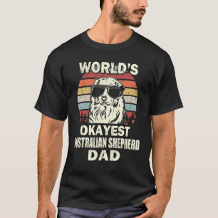 Camiseta Mens Worlds Okayest Australian Shepherd Pai Vintag