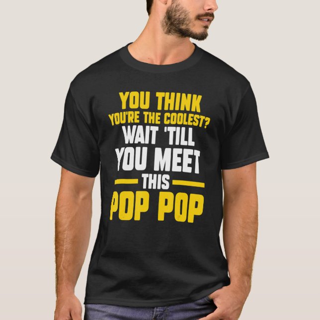 Camiseta Mens you think you're coolest wait 'till meet pop- (Frente)