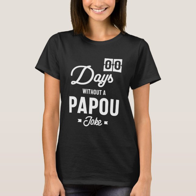 Camiseta Mens Zero Dias Sem Piada Papou (Frente)