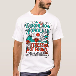 Camiseta Mensagem de erro 404 Honolulu Stress Not Found