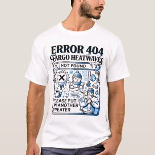 Camiseta Mensagem de Erro de Tempo Frio em Fargo Dakota do 