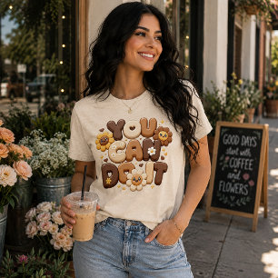 Camiseta Mensagem de Incentivo Você Pode Fazer com Flores