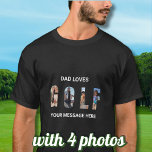 Camiseta Mensagem Personalizada de Golf de Pai Divertido 4<br><div class="desc">Pai divertido Golf Personalizado 4 Fotos, t-shirt de mensagem - Love to play golf? Quem me dera que todos os dias fosse um dia de jogo? Eu suspeito que você pode pensar em alguém que se sinta assim. Uma camisa de golfe divertida para o amante de golfe que gosta de...</div>