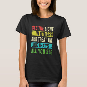 Camiseta Mensagem Positiva Ver Luz Em Outros Incenagi