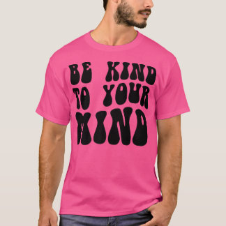 Camiseta Mental Health Be Kind To Your Mind4151 1850