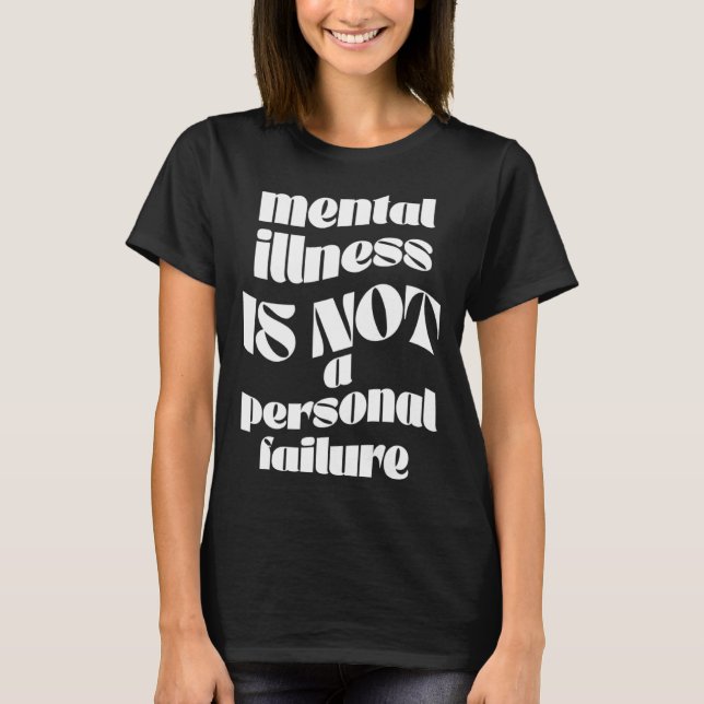 Camiseta Mental Illness Is Not a Personal Failure Graphic T (Frente)
