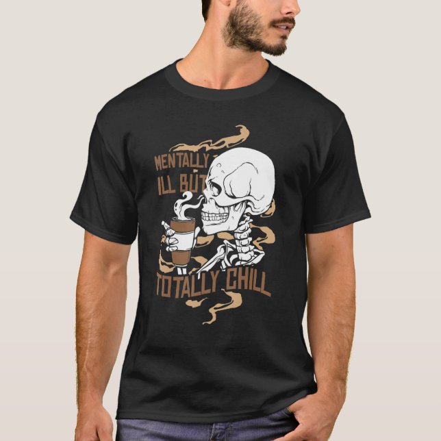 Camiseta Mentally Ill But Totally Chill Coffee Drinker Hall (Frente)