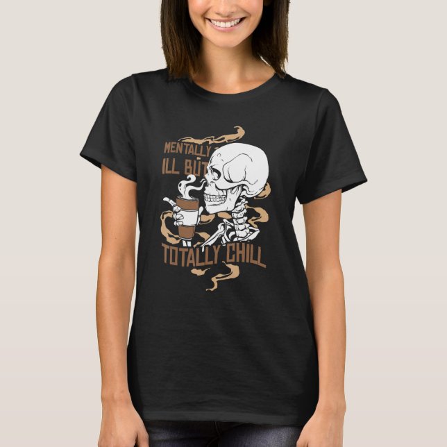 Camiseta Mentally Ill But Totally Chill Coffee Drinker Hall (Frente)