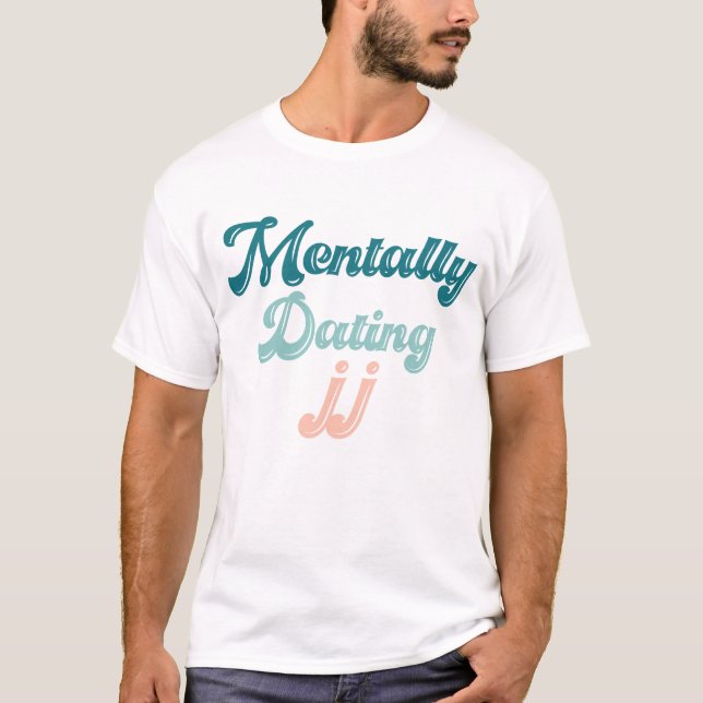 Camiseta Mentally Namorando JJ Funny Sarcastic (Frente)