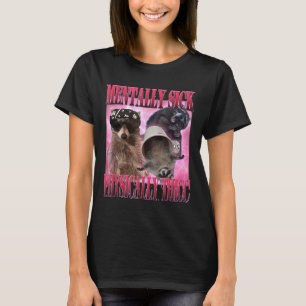 Camiseta Mentally Sick Fisicamente Thicc Engraçado Raccoon 