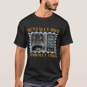 Camiseta Mentalmente Doente, Cota Engraçada Fisicamente