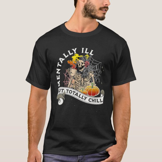 Camiseta Mentalmente Doente, Mas Totalmente Chill Skeleton  (Frente)