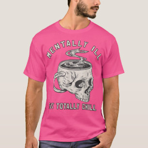 Camiseta Mentalmente Doente, Mas Totalmente Enchido Figurin