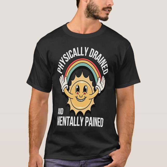 Camiseta Mentalmente Drenada Fisicamente E Mentalmente Pain (Frente)